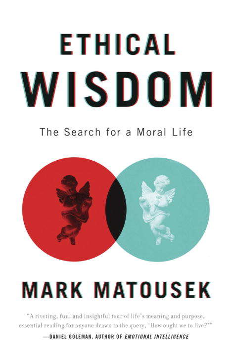 Book cover of Ethical Wisdom: What Makes Us Good