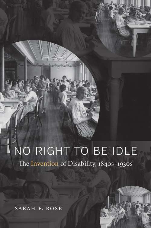 No Right To Be Idle: The Invention Of Disability, 1850-1930