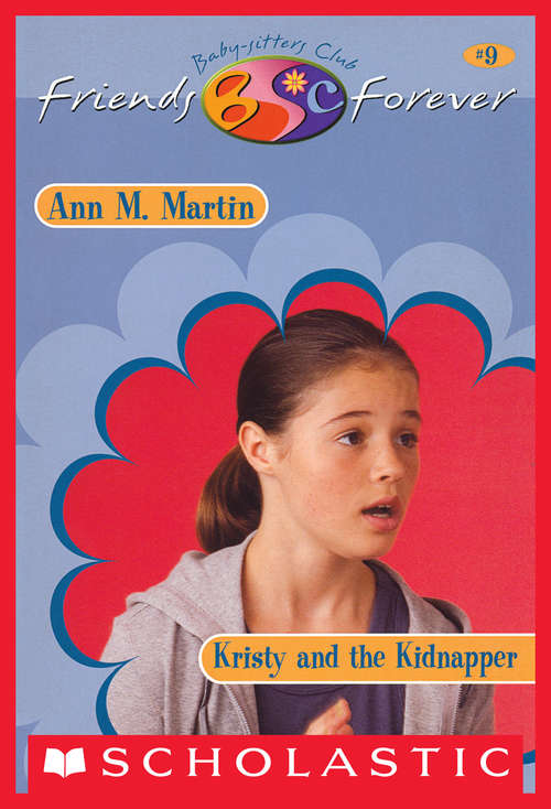 Book cover of Kristy and Kidnapper (The Baby-Sitters Club Friends Forever #9)