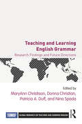 Teaching and Learning English Grammar: Research Findings and Future Directions (Global Research on Teaching and Learning English)
