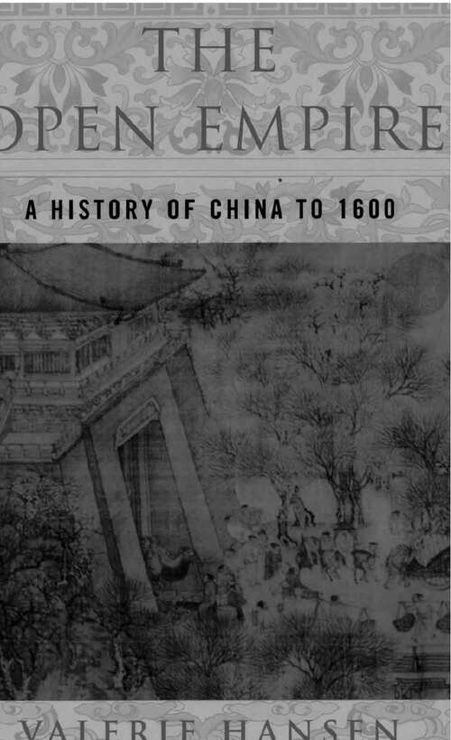 Book cover of The Open Empire: A History of China Through 1600