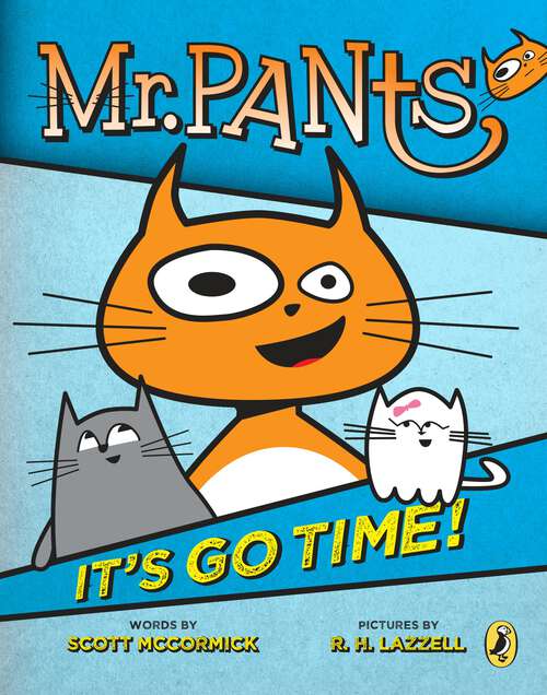 Book cover of Mr. Pants: It's Go Time! (Mr. Pants #1)