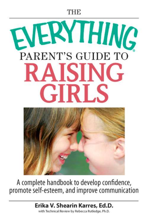 Book cover of The Everything Parent's Guide To Raising Girls