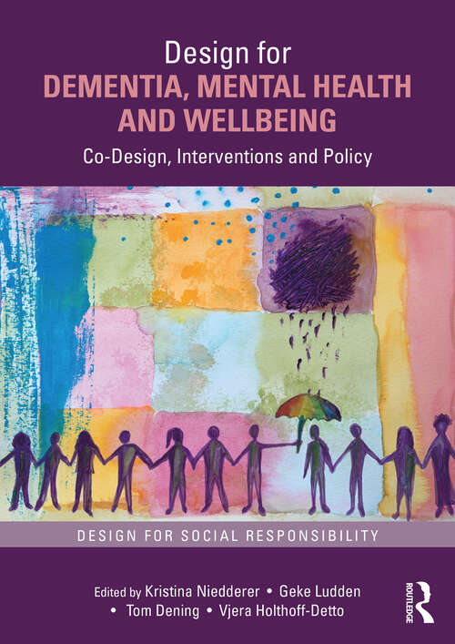 Book cover of Design for Dementia, Mental Health and Wellbeing: Co-Design, Interventions and Policy (1) (Design for Social Responsibility)