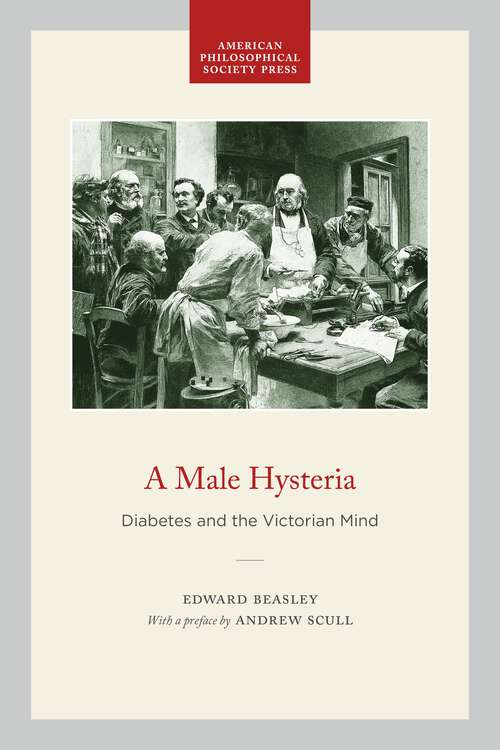 Book cover of A Male Hysteria: Diabetes and the Victorian Mind