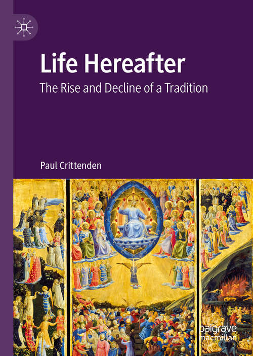 Book cover of Life Hereafter: The Rise and Decline of a Tradition (1st ed. 2021)