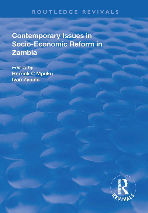 Contemporary Issues in Socio–Economic Reform in Zambia (Routledge Revivals)