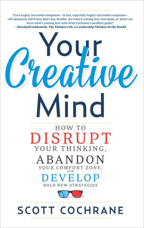 Book cover of Your Creative Mind: How to Disrupt Your Thinking, Abandon Your Comfort Zone, and Develop Bold New Strategies