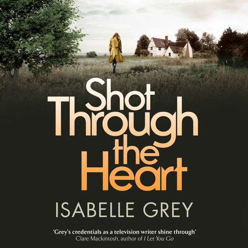 Book cover of Shot Through the Heart: a dark and compelling crime thriller (DI Grace Fisher)
