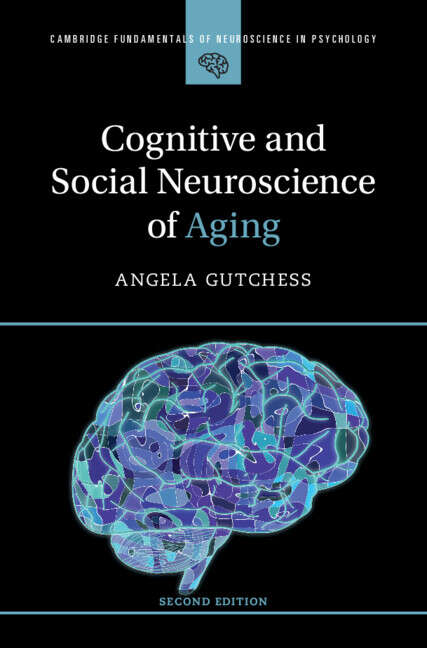 Book cover of Cognitive and Social Neuroscience of Aging (2) (Cambridge Fundamentals of Neuroscience in Psychology)