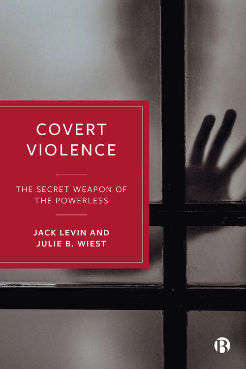 Book cover of Covert Violence: The Secret Weapon of the Powerless
