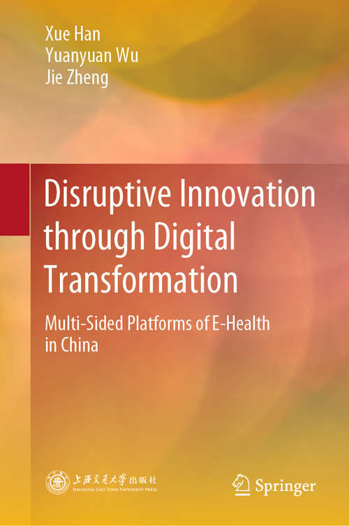 Disruptive Innovation through Digital Transformation: Multi-Sided Platforms of E-Health in China