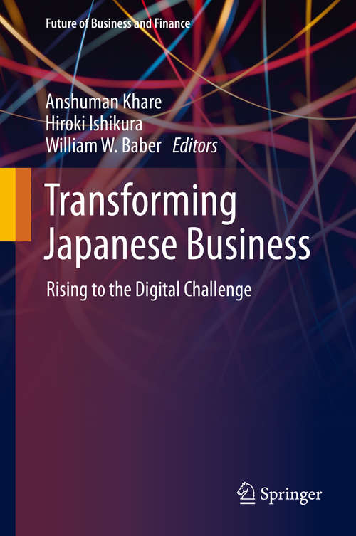 Transforming Japanese Business: Rising to the Digital Challenge (Future of Business and Finance)