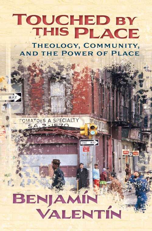 Book cover of Touched By This Place: Theology, Community, and the Power of Place