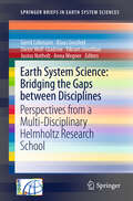 Earth System Science: Bridging the Gaps between Disciplines