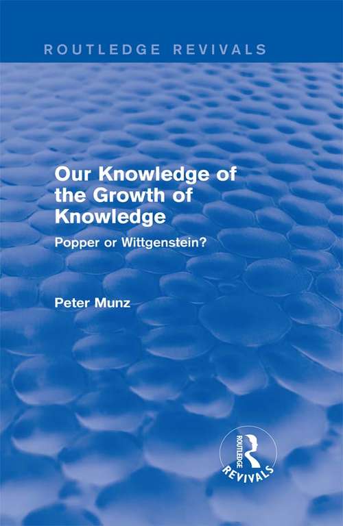 Book cover of Our Knowledge of the Growth of Knowledge: Popper or Wittgenstein? (Routledge Revivals)