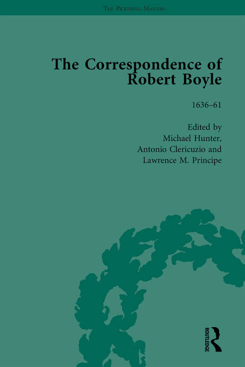 The Correspondence of Robert Boyle, 1636-1691 Vol 1