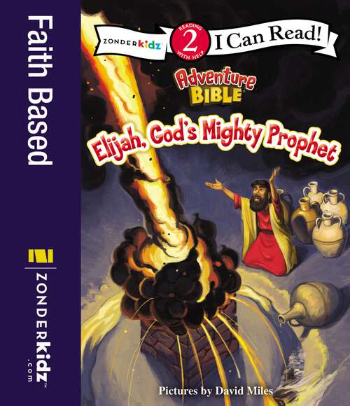 Book cover of Elijah, God's Mighty Prophet: Level 2 (I Can Read! / Adventure Bible)