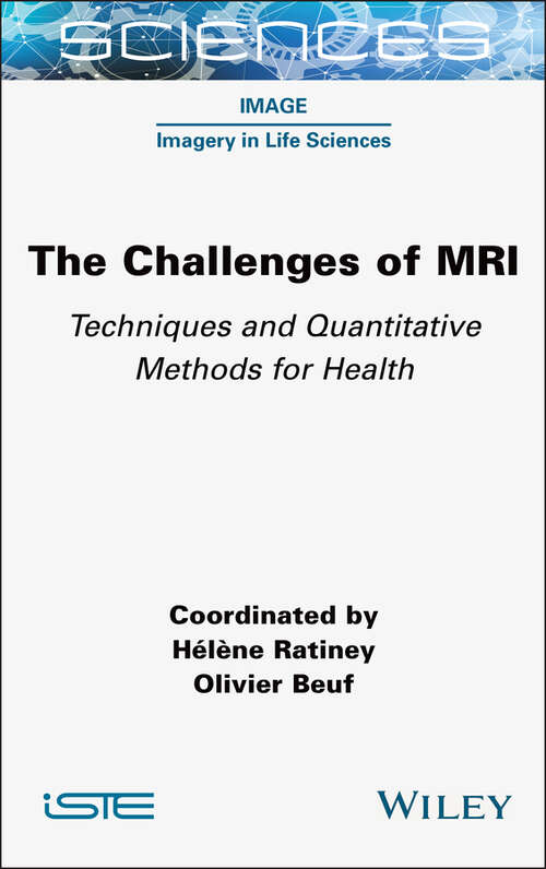 Book cover of The Challenges of MRI: Techniques and Quantitative Methods for Health