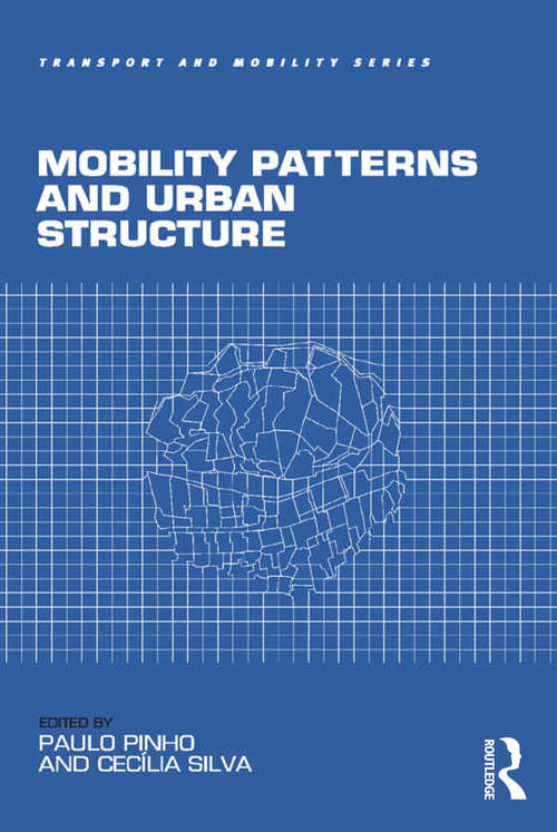 Mobility Patterns and Urban Structure (Transport And Mobility Ser.)