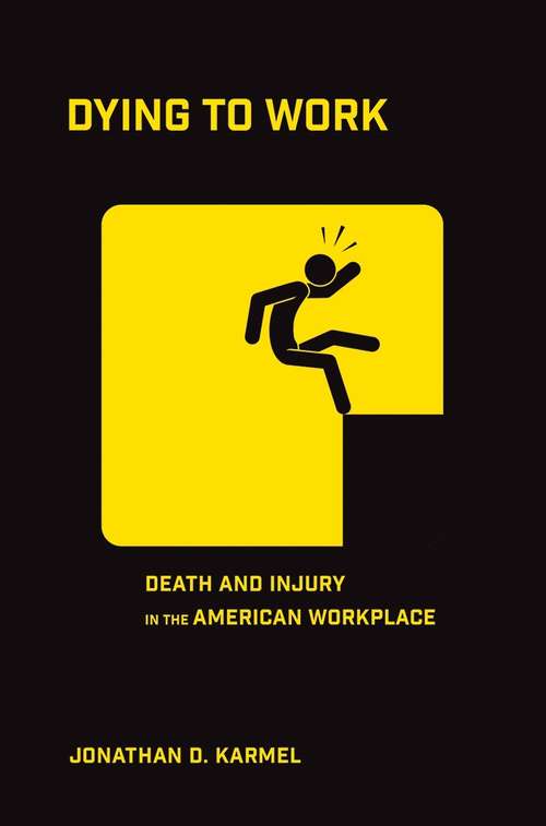 Book cover of Dying to Work: Death and Injury in the American Workplace