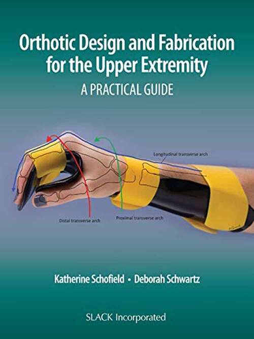 Book cover of Orthotic Design and Fabrication for the Upper Extremity: A Practical Guide