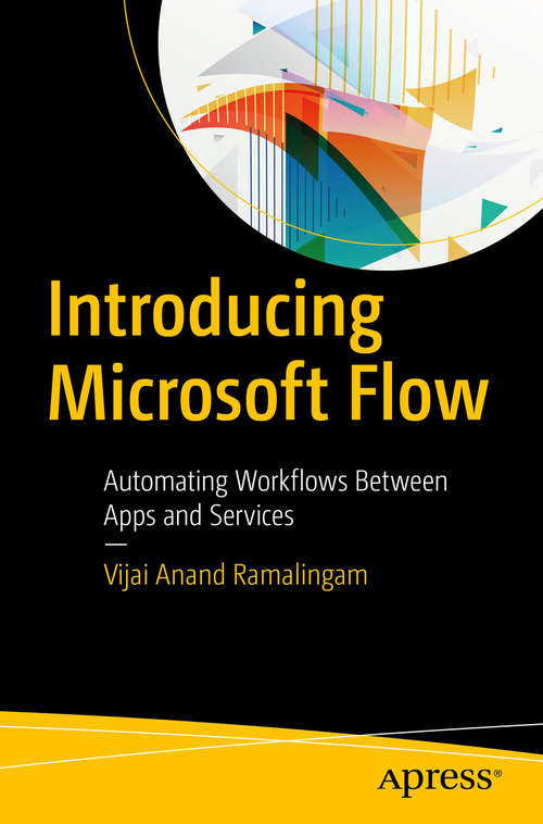 Book cover of Introducing Microsoft Flow: Automating Workflows Between Apps And Services (1st ed.)