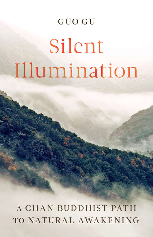 Book cover of Silent Illumination: A Chan Buddhist Path to Natural Awakening
