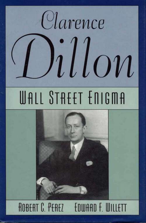 Book cover of Clarence Dillon: A Wall Street Enigma