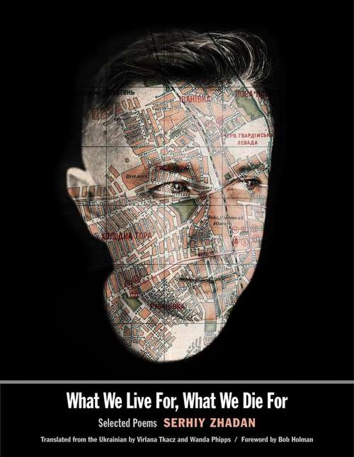 Book cover of What We Live For, What We Die For: Selected Poems (The Margellos World Republic Of Letters)
