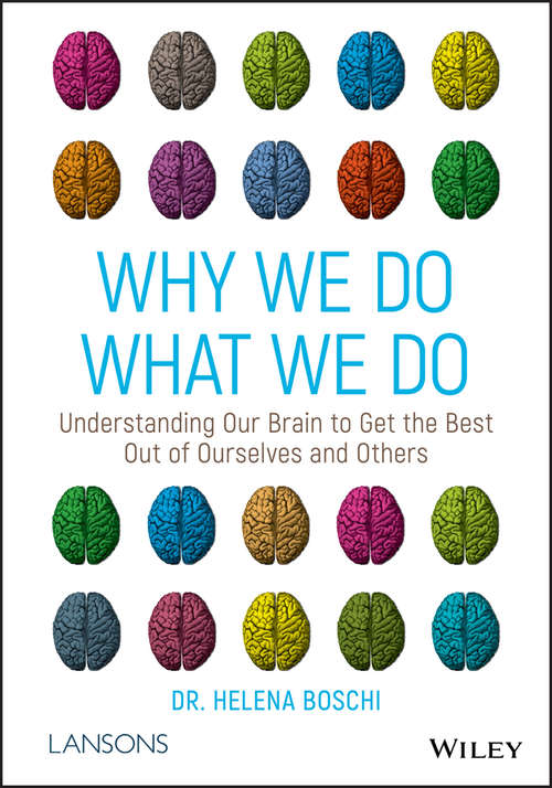 Book cover of Why We Do What We Do: Understanding Our Brain to Get the Best Out of Ourselves and Others