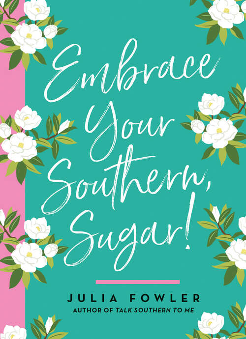 Book cover of Embrace Your Southern, Sugar!