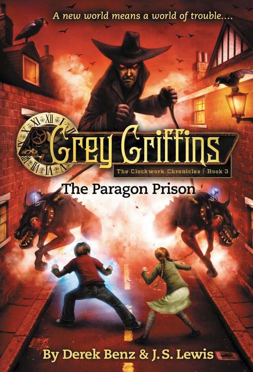 The Paragon Prison: The Clockwork Chronicles #3) (Grey Griffins: The Clockwork Chronicles #3)