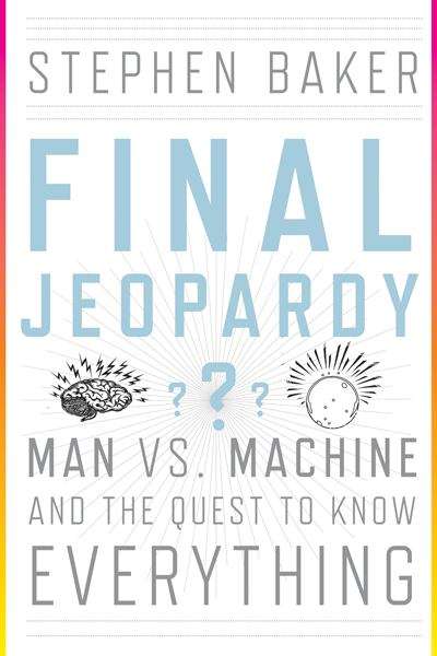 Book cover of Final Jeopardy: Man vs. Machine and the Quest to Know Everything