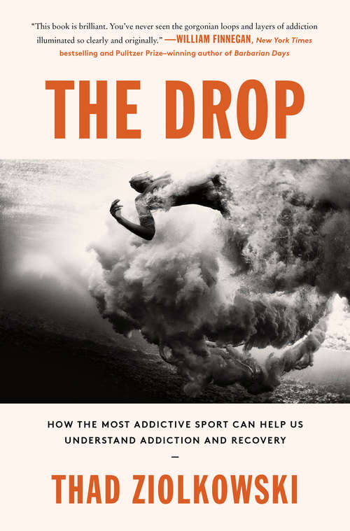 Book cover of The Drop: How the Most Addictive Sport Can Help Us Understand Addiction and Recovery