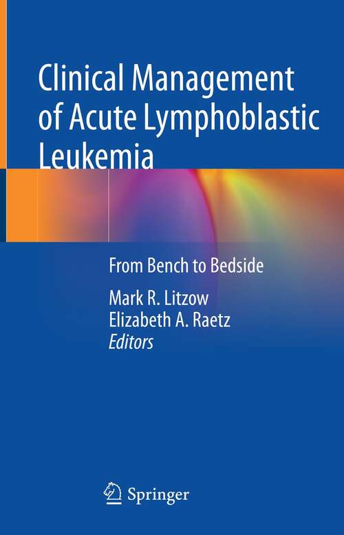 Clinical Management of Acute Lymphoblastic Leukemia: From Bench to Bedside