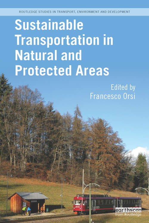 Sustainable Transportation in Natural and Protected Areas (Routledge Studies in Transport, Environment and Development)