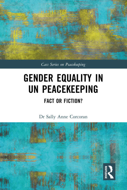 Book cover of Gender Equality in UN Peacekeeping: Fact or Fiction? (ISSN)