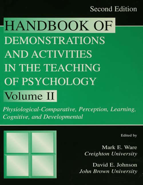 Handbook of Demonstrations and Activities in the Teaching of Psychology: Volume II: Physiological-Comparative, Perception, Learning, Cognitive, and Developmental