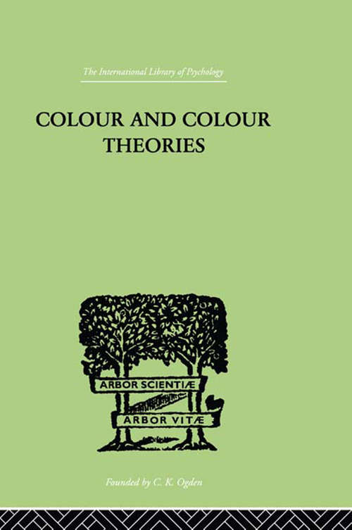 Book cover of Colour And Colour Theories (International Library Of Psychology)