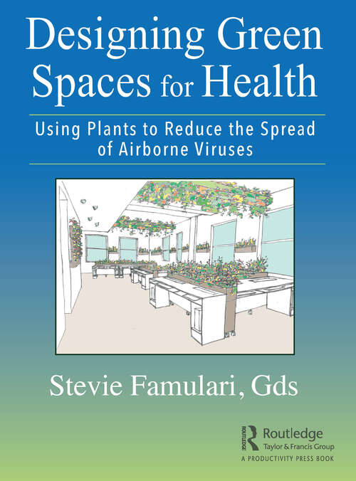 Book cover of Designing Green Spaces for Health: Using Plants to Reduce the Spread of Airborne Viruses