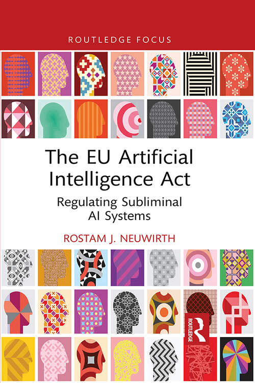 The EU Artificial Intelligence Act: Regulating Subliminal AI Systems (Routledge Research in the Law of Emerging Technologies)