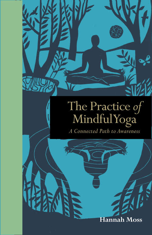 Book cover of The Practice of Mindful Yoga: A Connected Path to Awareness