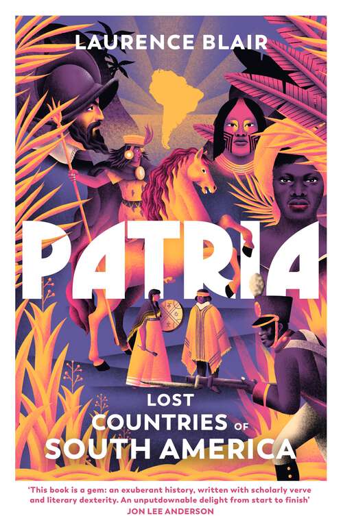 Book cover of Patria: Lost Countries of South America