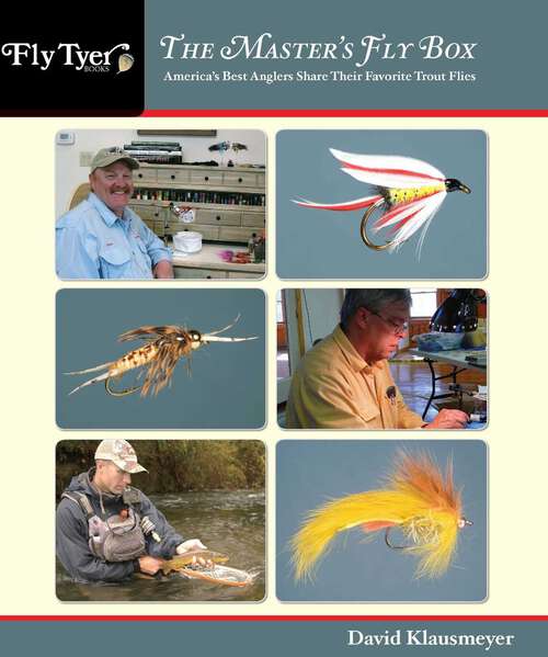 Book cover of Master's Fly Box: America's Best Anglers Share Their Favorite Trout Flies (1st Edition) (Fly Tyer)