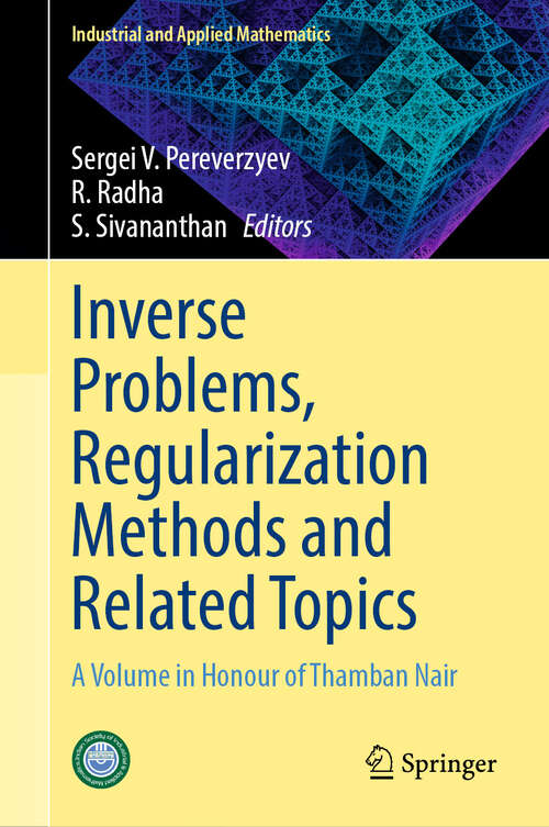 Book cover of Inverse Problems, Regularization Methods and Related Topics: A Volume in Honour of Thamban Nair (Industrial and Applied Mathematics)