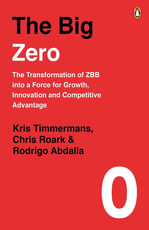 Book cover of The Big Zero: The Transformation of ZBB into a Force for Growth, Innovation and Competitive Advantage