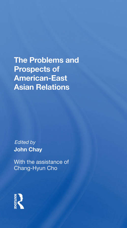 The Problems and Prospects of American-East Asian Relations