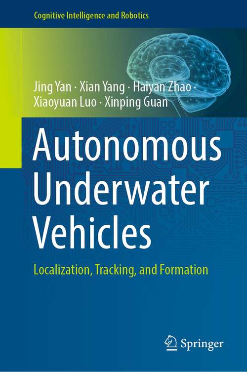 Autonomous Underwater Vehicles: Localization, Tracking, and Formation (Cognitive Intelligence and Robotics)