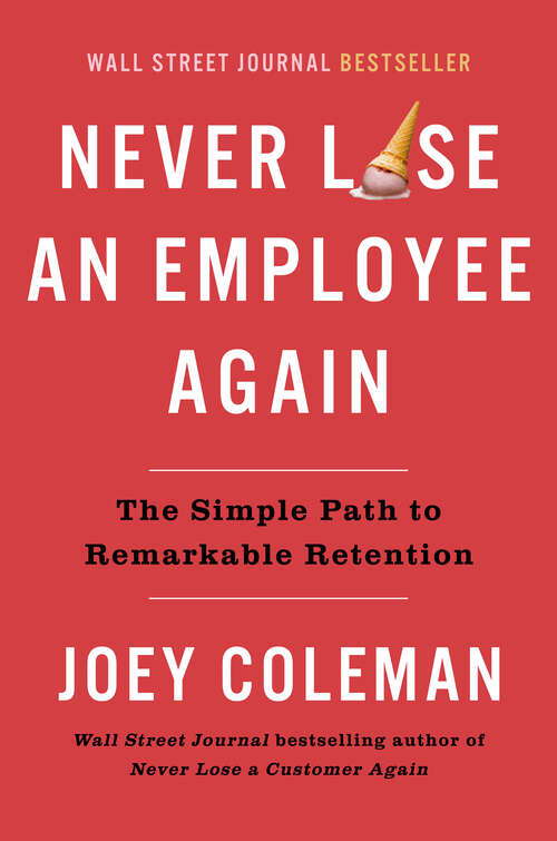 Book cover of Never Lose an Employee Again: The Simple Path to Remarkable Retention
